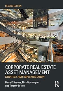Corporate Real Estate Asset Management: Strategy and Implementation (English Edition)
